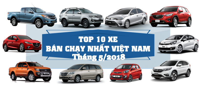 Top 10 xe bán chạy nhất Việt Nam tháng 5/2018
